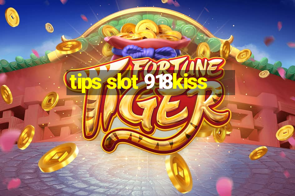 tips slot 918kiss