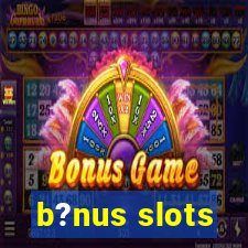 b?nus slots