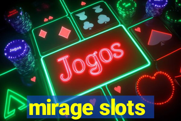 mirage slots