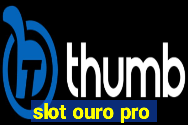 slot ouro pro