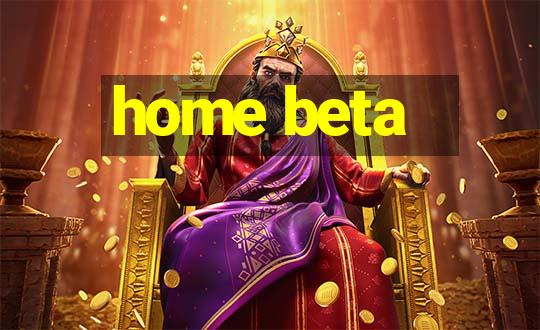 home beta