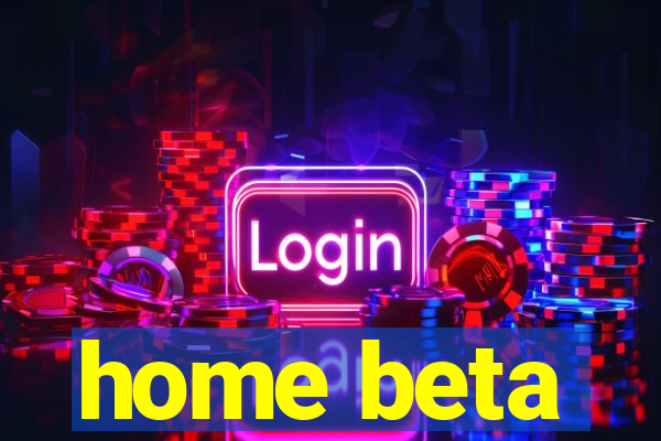 home beta