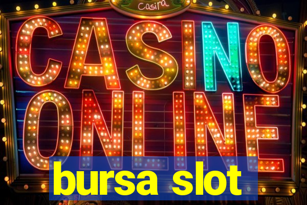 bursa slot