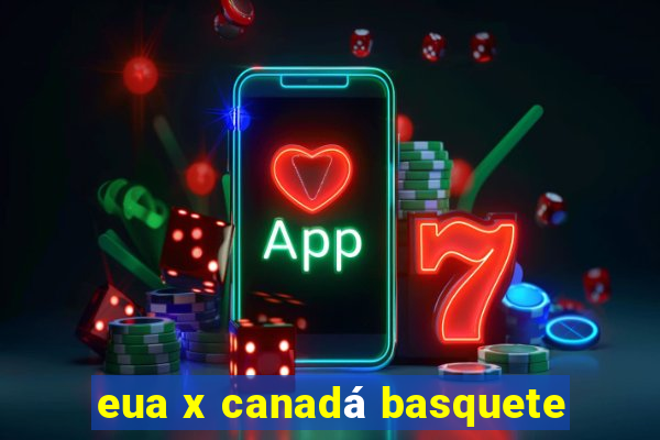 eua x canadá basquete