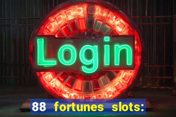 88 fortunes slots: ca?a-niquel gratis