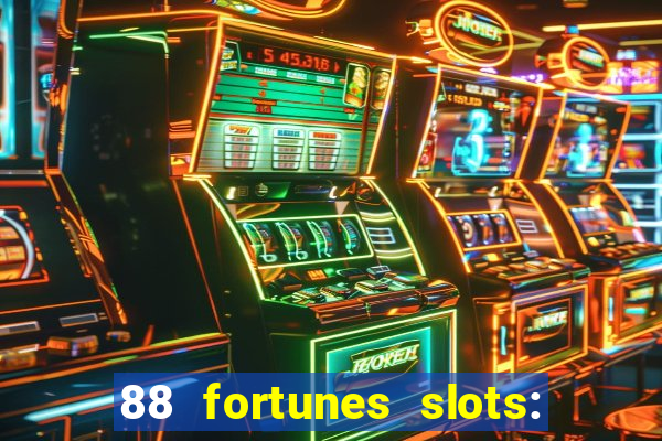 88 fortunes slots: ca?a-niquel gratis