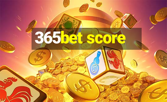 365bet score