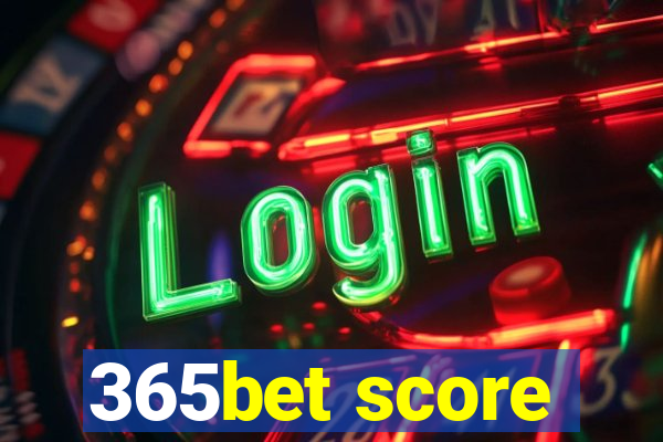 365bet score