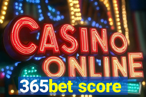 365bet score