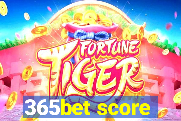 365bet score