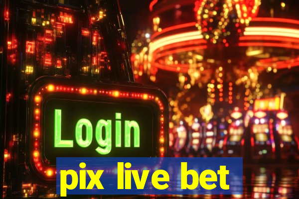 pix live bet