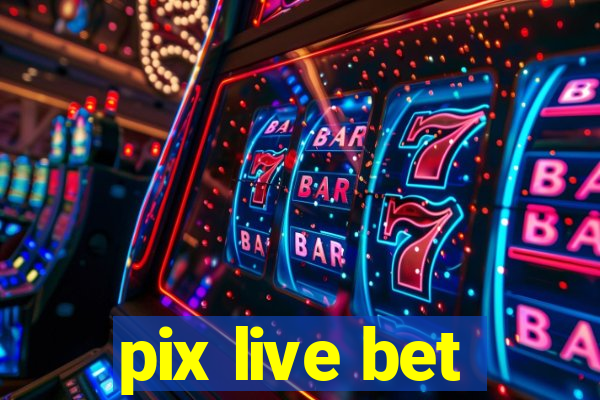 pix live bet