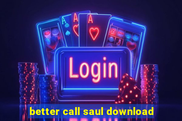 better call saul download