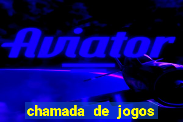 chamada de jogos de futebol