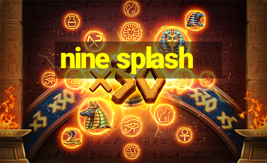 nine splash