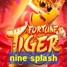 nine splash