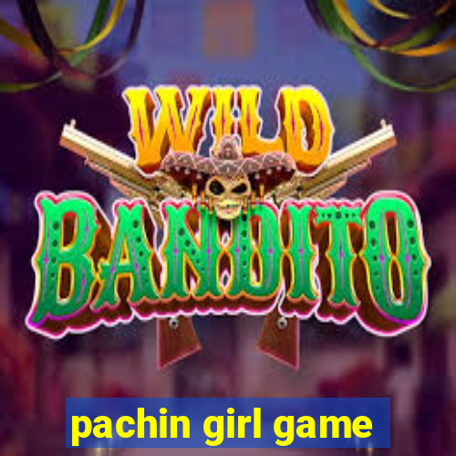 pachin girl game