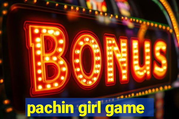 pachin girl game