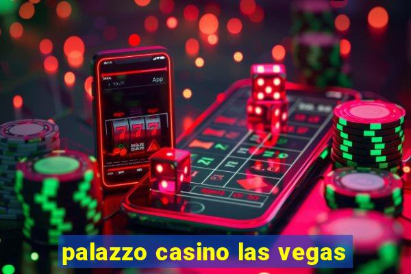 palazzo casino las vegas