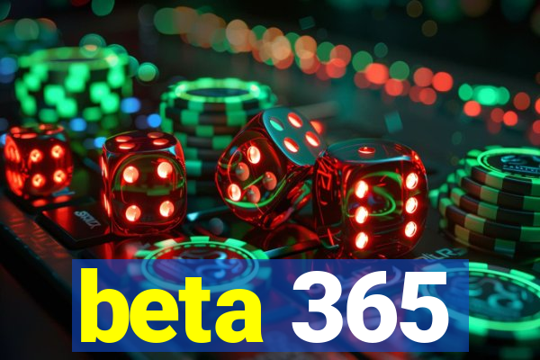 beta 365