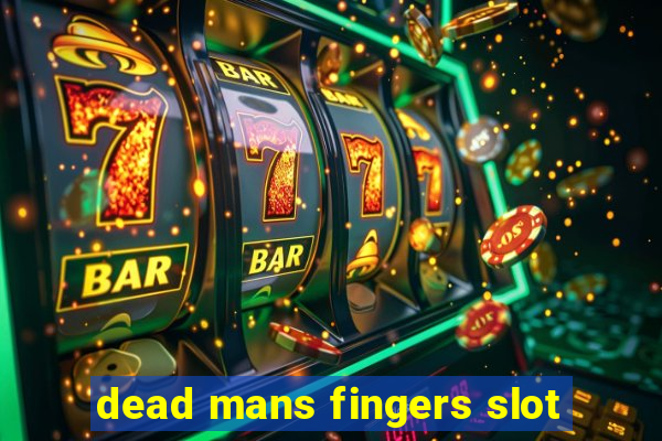 dead mans fingers slot