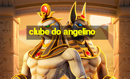 clube do angelino