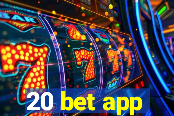 20 bet app