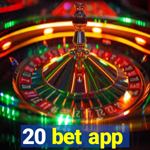 20 bet app