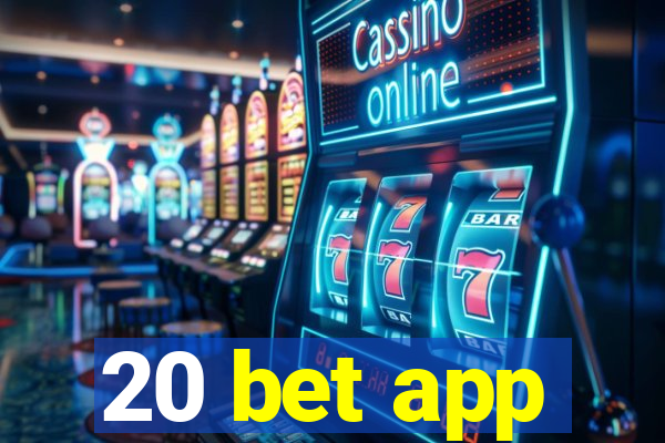 20 bet app