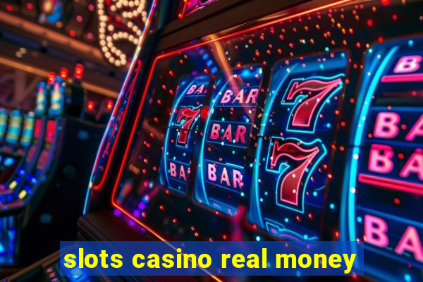 slots casino real money