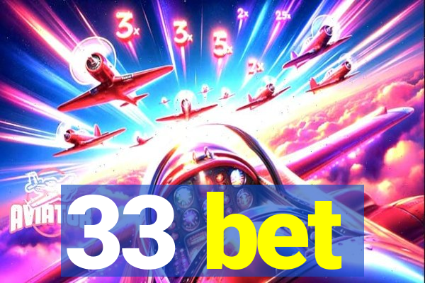 33 bet