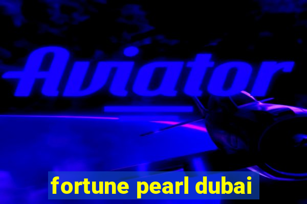 fortune pearl dubai