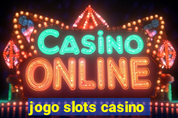 jogo slots casino