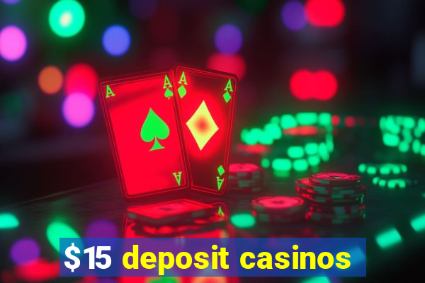 $15 deposit casinos