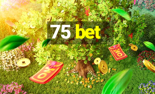 75 bet