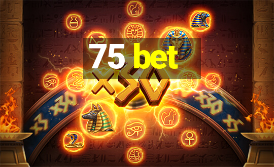 75 bet