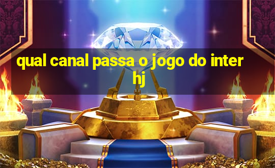 qual canal passa o jogo do inter hj