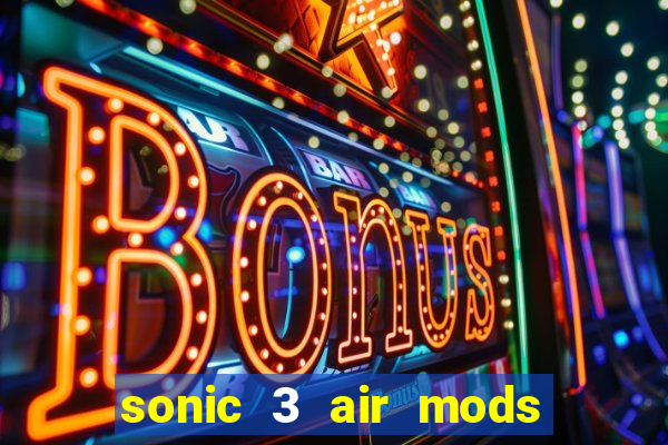 sonic 3 air mods extra slot shadow