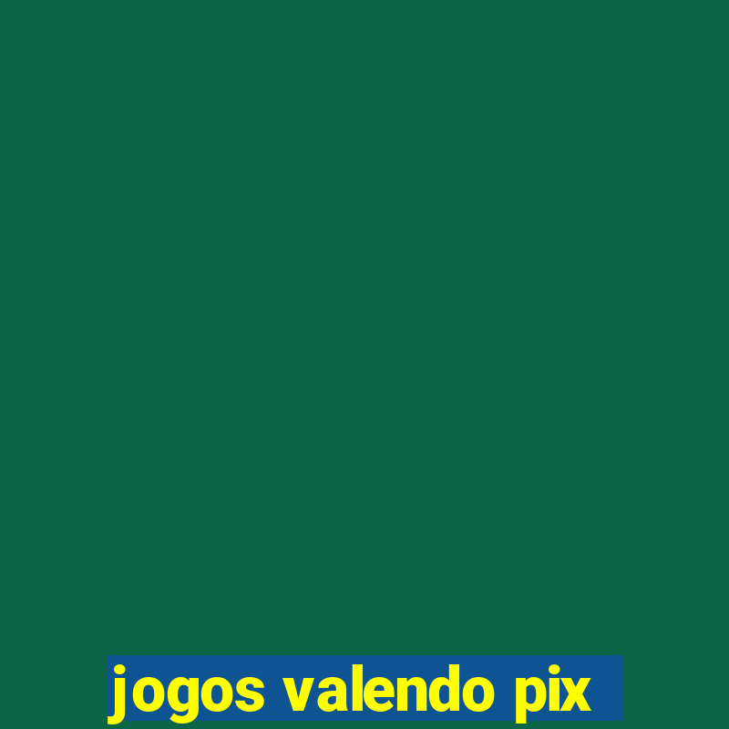 jogos valendo pix