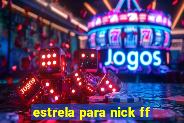 estrela para nick ff