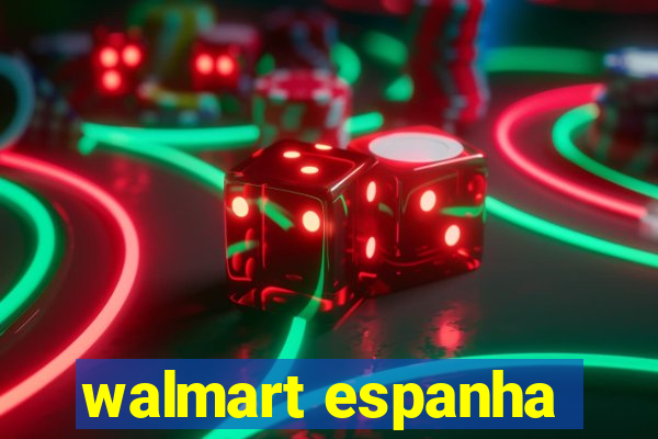 walmart espanha