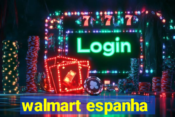 walmart espanha