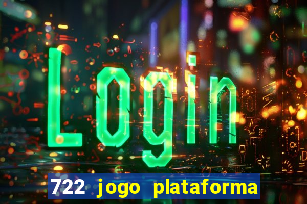 722 jogo plataforma é confiável