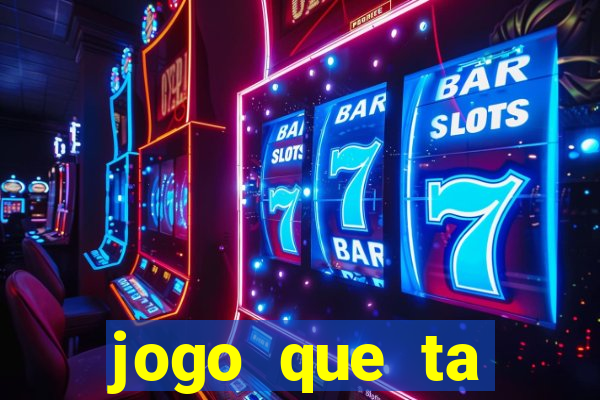 jogo que ta pagando bem