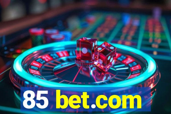 85 bet.com