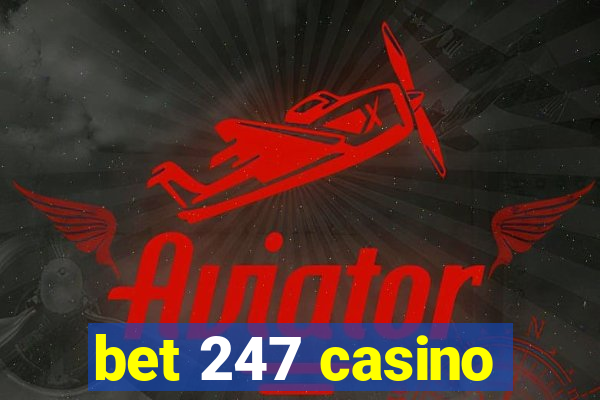 bet 247 casino