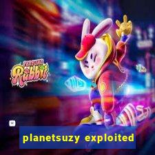 planetsuzy exploited