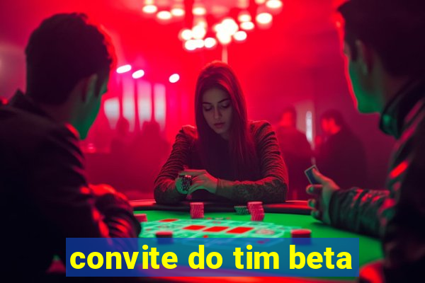 convite do tim beta