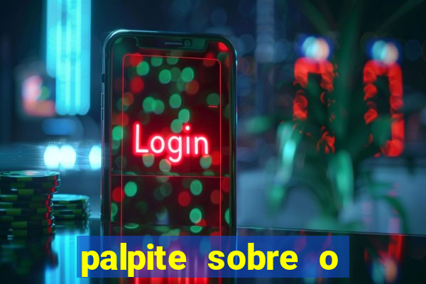 palpite sobre o jogo de hoje