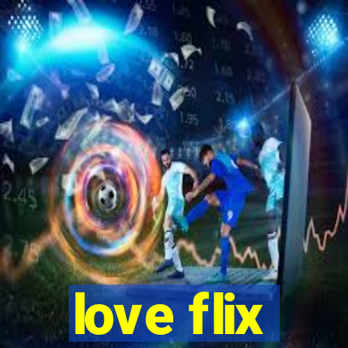 love flix